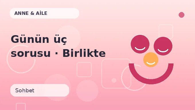 Günün üç sorusu · Birlikte yap