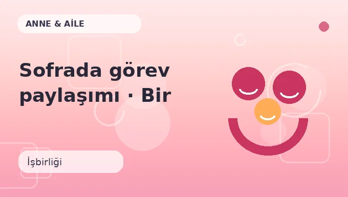 Sofrada görev paylaşımı · Bir adım ileri