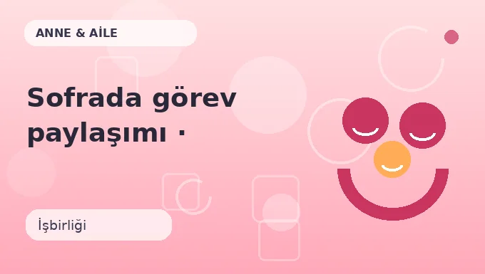 Sofrada görev paylaşımı · Birlikte yap