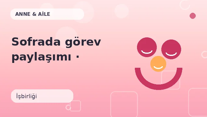 Sofrada görev paylaşımı · Yaratıcı sürüm