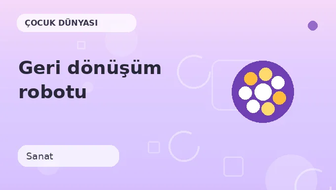 Geri dönüşüm robotu etkinliği