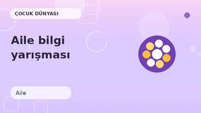 Aile bilgi yarışması etkinliği