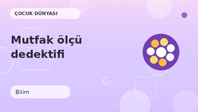 Mutfak ölçü dedektifi etkinliği