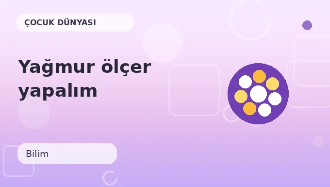 Yağmur ölçer yapalım etkinliği