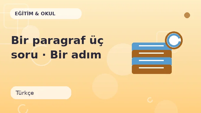Bir paragraf üç soru · Bir adım ileri