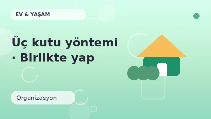 Üç kutu yöntemi · Birlikte yap