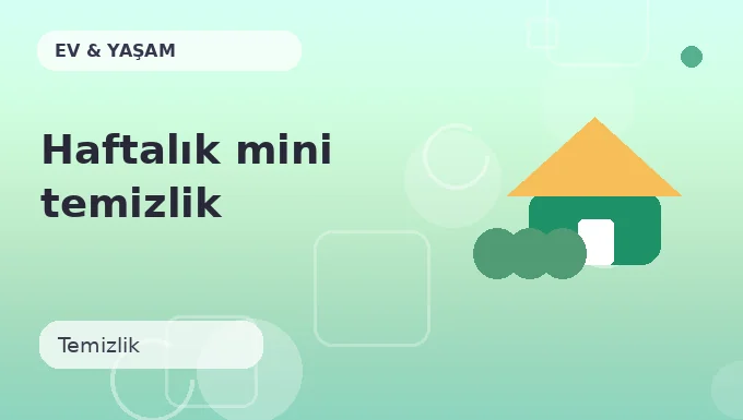 Haftalık mini temizlik