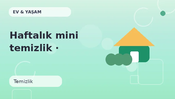 Haftalık mini temizlik · Birlikte yap