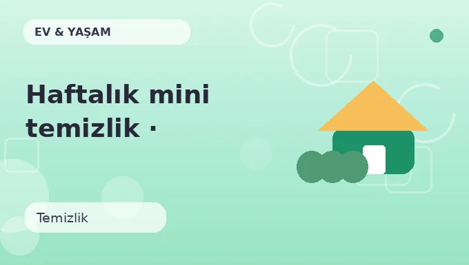Haftalık mini temizlik · Yaratıcı sürüm