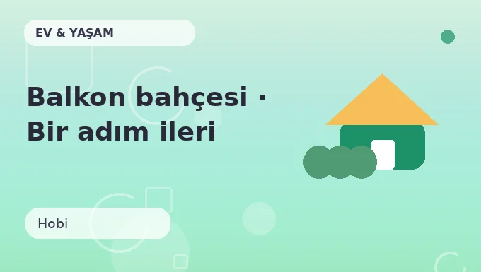 Balkon bahçesi · Bir adım ileri