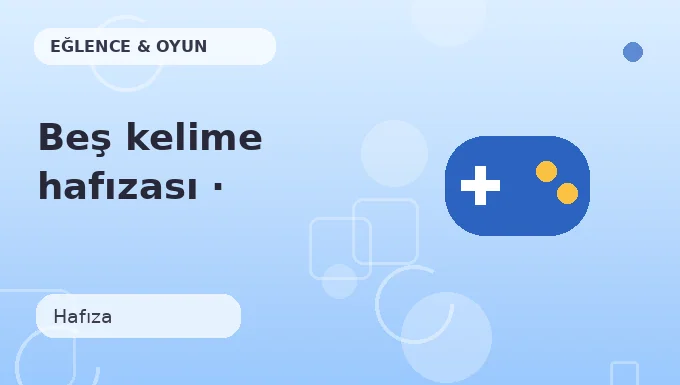 Beş kelime hafızası · Birlikte yap