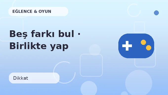 Beş farkı bul · Birlikte yap