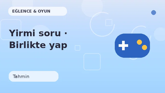 Yirmi soru · Birlikte yap